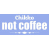 Chikko Not Coffee
